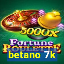 betano 7k